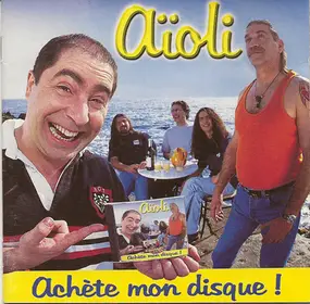 Aïoli - Achète Mon Disque !