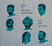 Aidan & The Italian Weather Ladies - Live and Sans Souci