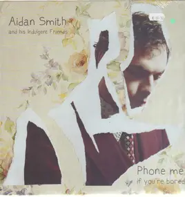 Aidan Smith - PHONE ME IF YOU'RE BORED