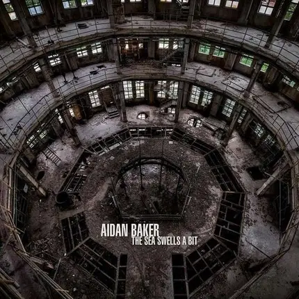 Aidan Baker - The Sea Swells a Bit