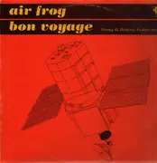 12inch Vinyl Single - Air Frog - Bon Voyage (Swag & Stacey Pullen Mix)