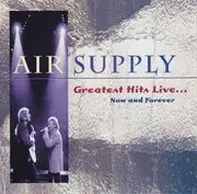 CD - Air Supply - Greatest Hits Live... Now And Forever