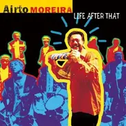 Airto Moreira - Life After That