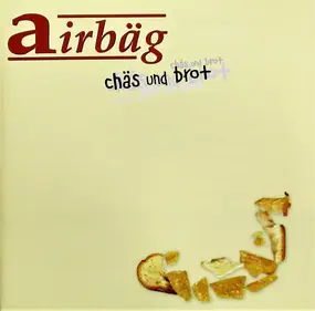 Airbag - Chäs Und Brot