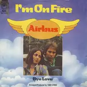 7inch Vinyl Single - Airbus - I'm On Fire / Bye Love