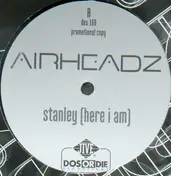 Airheadz - Stanley (Here I Am)