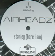 12'' - Airheadz - Stanley (Here I Am)