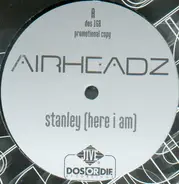 Airheadz - Stanley (Here I Am)