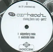 12'' - Airheadz - Stanley (Here I Am) (Part 2)