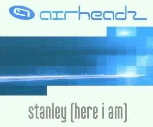 Airheadz - Stanley,Here I am