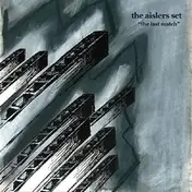 The Aislers Set - Last Match