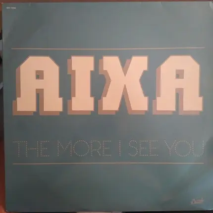 Aixa - The More I See You