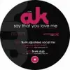 12'' - Ak - Say That You Love Me (Danny Krivit Edit) - DANNY KRIVIT MIX