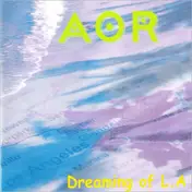 AOR - Dreaming Of L.A