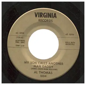 Al Thomas - My Son Calls Another Man Daddy / Am I That Easy To Forget?