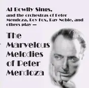 Al Bowlly - The Marvelous Melodies Of Peter Mendoza