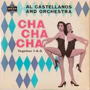 Al Castellanos And His Orchestra - Cha Cha Cha Together 1-2-3