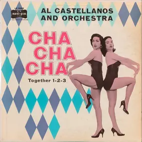 Al Castellanos And His Orchestra - Cha Cha Cha Together 1-2-3