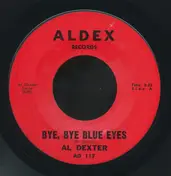 Al Dexter - Bye, Bye Blue Eyes / Don't You Love Me Anymore