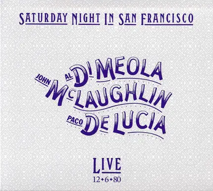 Al Di Meola , John McLaughlin , Paco De Lucía - Saturday Night In San Francisco