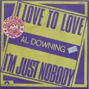 7inch Vinyl Single - Al Downing - I Love To Love / I'm Just Nobody