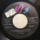 7inch Vinyl Single - Al Green - You Ought To Be With Me / What Is This Feeling