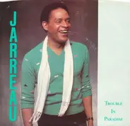 Al Jarreau - Trouble In Paradise
