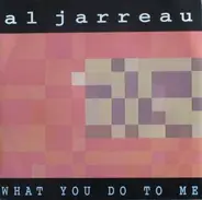 Al Jarreau - What You Do To Me