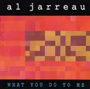 12inch Vinyl Single - Al Jarreau - What You Do To Me