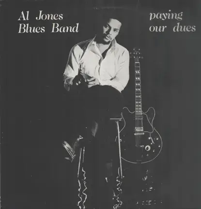 Al Jones Blues Band - Paying Our Dues