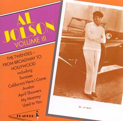 Al Jolson - Volume III - The Twenties From Broadway To Hollywood