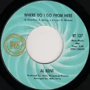 Al Kent - Where Do I Go From Here / You've Got To Pay The Price