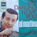 7inch Vinyl Single - Al Martino - My Darling, I Love You / Just Yesterday