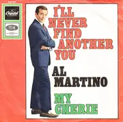 7inch Vinyl Single - Al Martino - I'll Never Find Another You / My Cherie