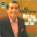 7inch Vinyl Single - Al Martino - More Than The Eye Can See