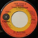 7inch Vinyl Single - Al Martino - True Love Is Greater Than Friendship