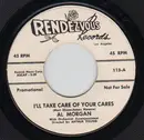 7inch Vinyl Single - Al Morgan - I'll Take Care Of Your Cares - Original US Promo