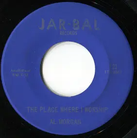 Al Morgan - The Place Where I Worship