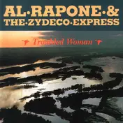 Al Rapone & The Zydeco Express - Troubled Woman
