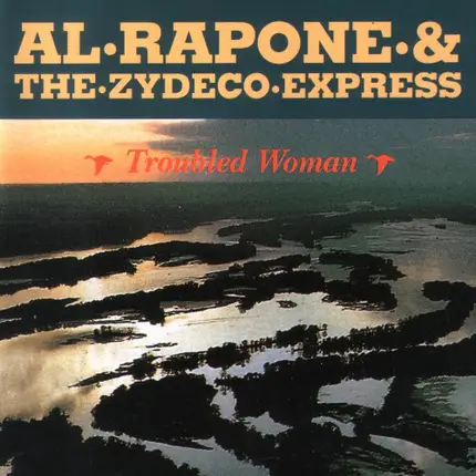 Al Rapone & The Zydeco Express - Troubled Woman