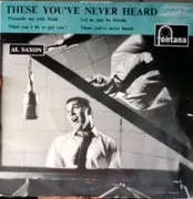 7inch Vinyl Single - Al Saxon - These You've Never Heard
