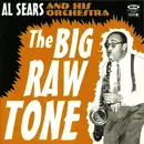 CD - Al Sears And His Orchestra - The Big Raw Tone