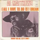 7'' - Al Matthews - (All I Have To Do Is) Dream