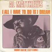 Al Matthews - (All I Have To Do Is) Dream