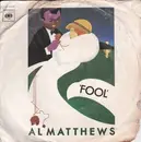 7'' - Al Matthews - Fool