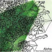 ALOHA - HERE COMES EVERYONE