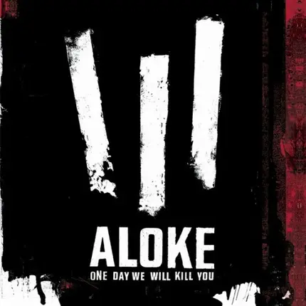 Aloke - One Day We Will Kill You