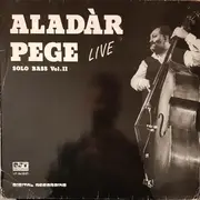 LP - Aladár Pege - Aladár Pege Live, Solo Bass Vol. II