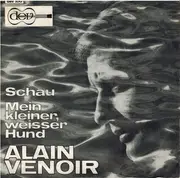7inch Vinyl Single - Alain Venoir - Schau / Mein Kleiner Weisser Hund