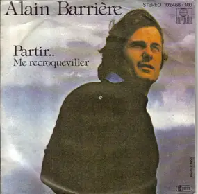 Alain Barriere - Partir.. / Me Recroqueviller